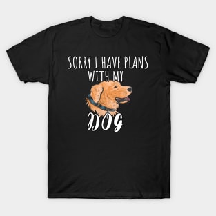 Sorry I Have Plans With My German Shepherds Dog - Cute Golden Retriever Gift T-Shirt